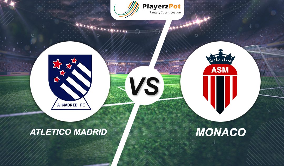 PlayerzPot Football Prediction: Atletico Madrid vs Monaco |