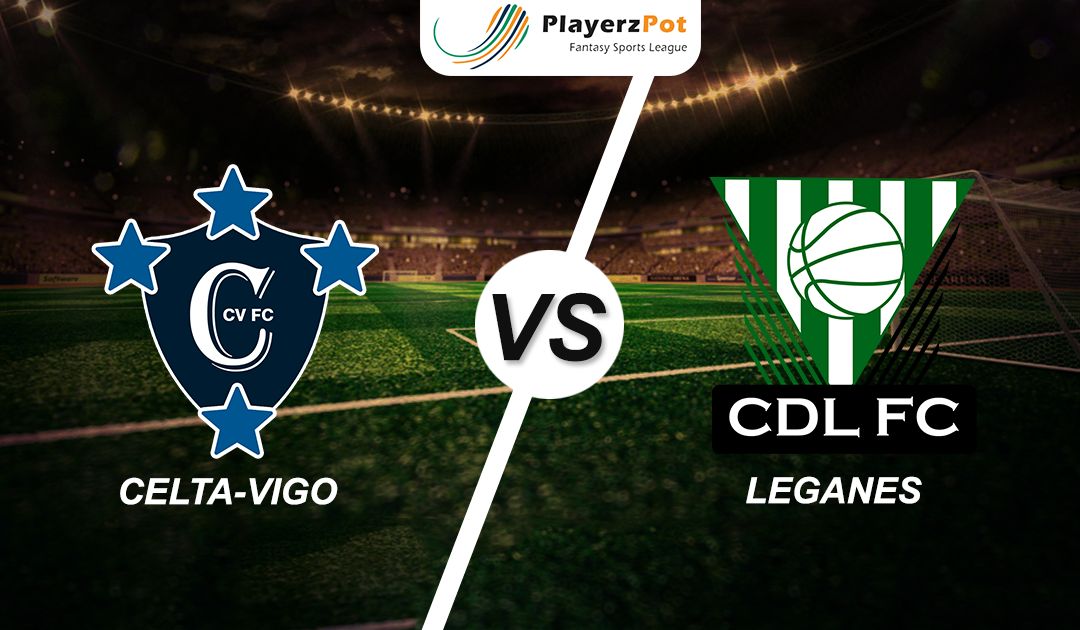 PlayerzPot Football Prediction: Celta Vigo vs Leganes |