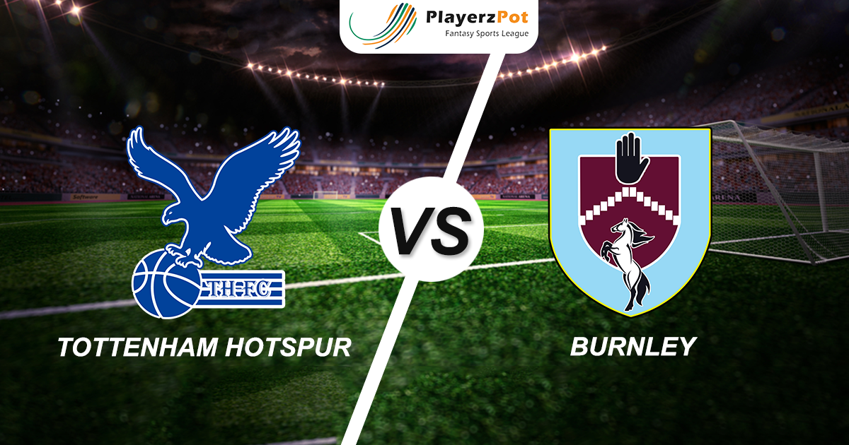 PlayerzPot Football Prediction: Tottenham Hotspur Vs Burnley | Latest ...