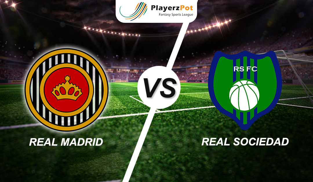 PlayerzPot Football Prediction: Real Madrid Vs Real Sociedad