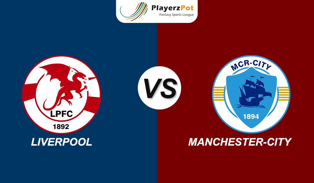 PlayerzPot Football Prediction: Manchester City Vs Liverpool