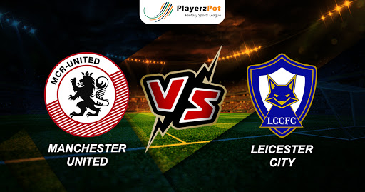 PlayerzPot Football Prediction: Manchester United vs Leicester City |