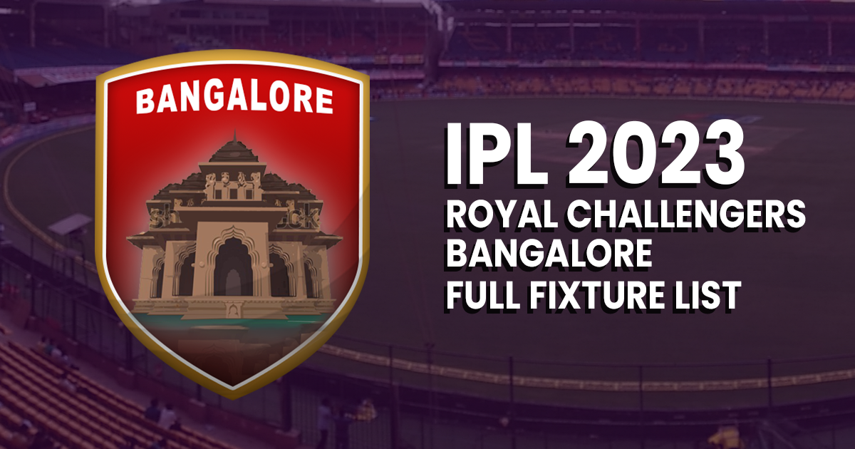 Royal Challengers Bangalore IPL 2023: Full Fixture List, Time, Date, & Venue