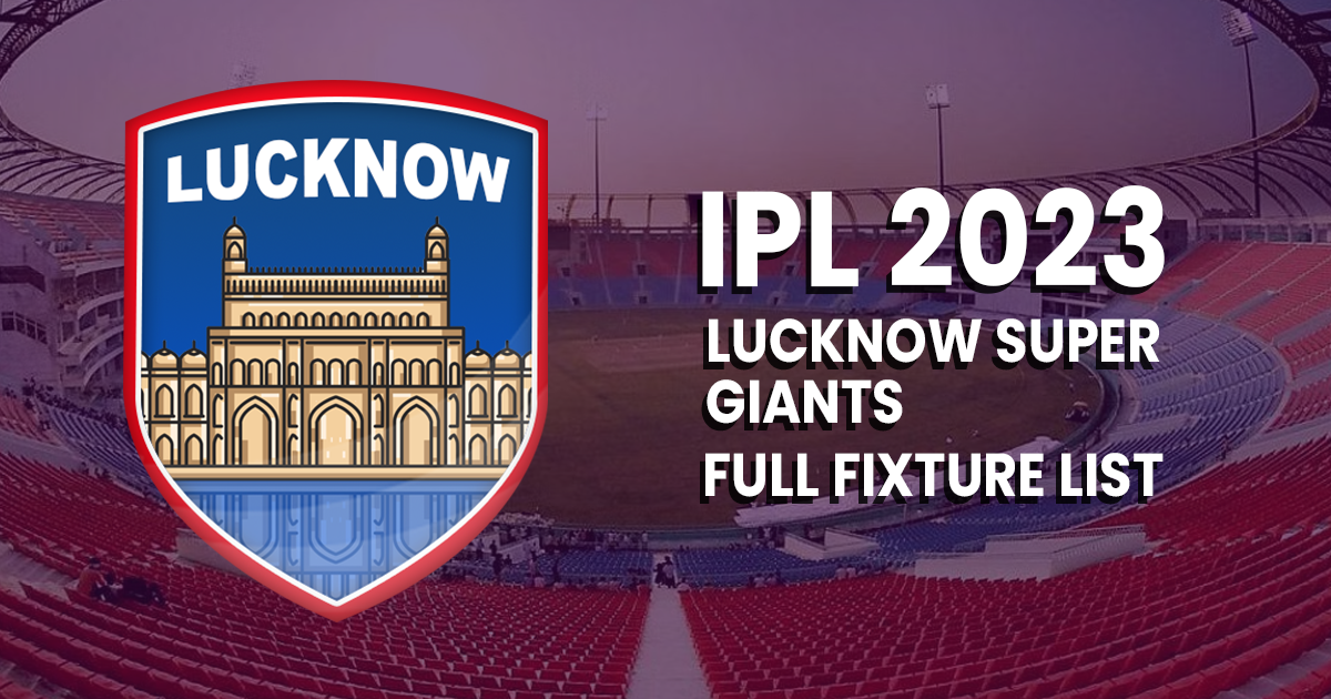 Lucknow Super Giants IPL 2023: Full Fixture List, Time, Date, & Venue