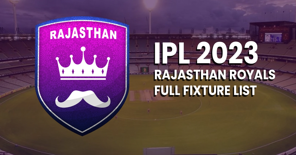 Rajasthan Royals IPL 2023: Full Fixture List, Time, Date, & Venue