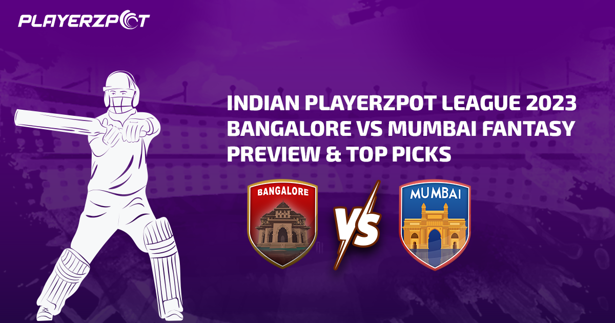 Indian Playerzpot League 2023: Bangalore vs Mumbai Fantasy Preview & Top Picks