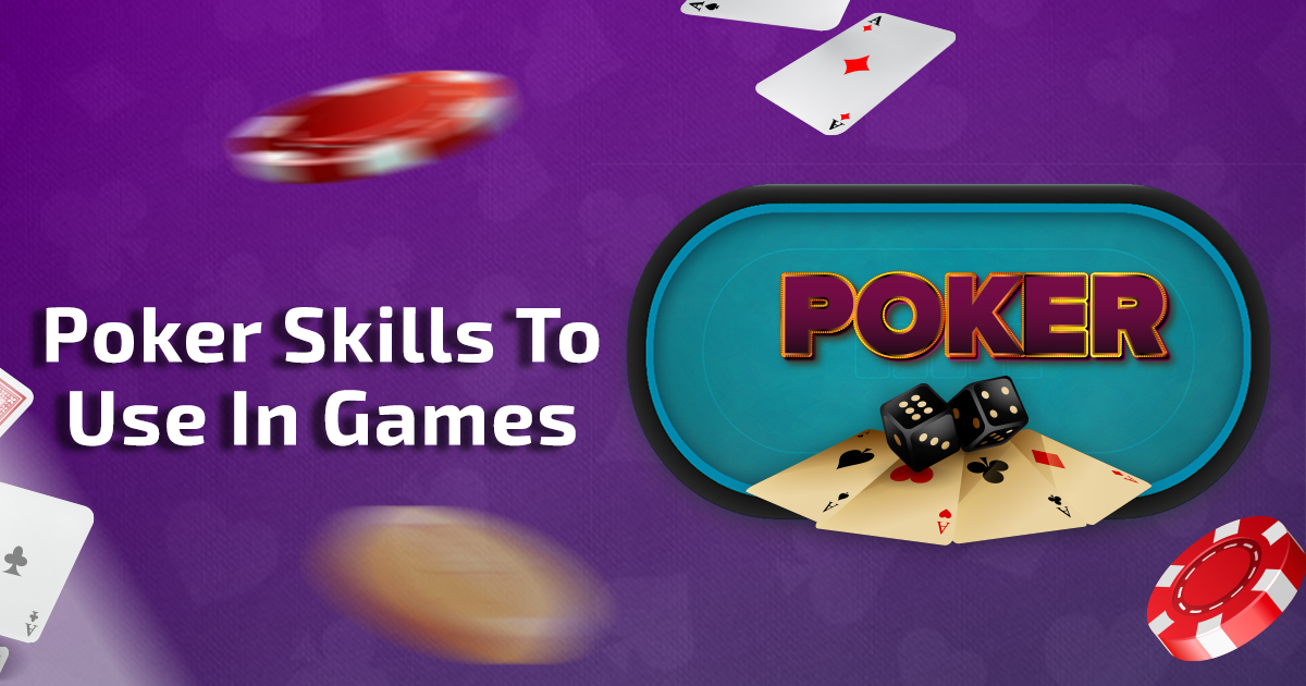 Top 5 Poker Skills That You Should Use In Every Game