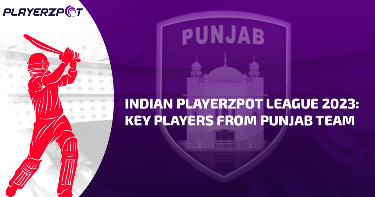 Indian Playerzpot League 2023: Key Players from Punjab Team, Predicted X1