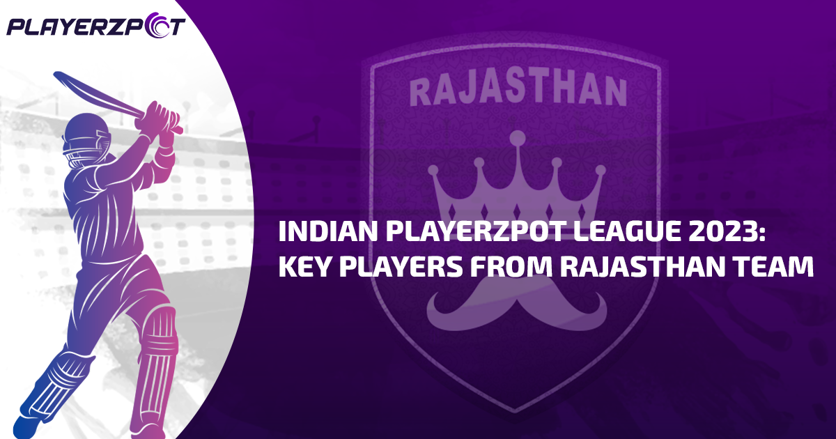 Indian Playerzpot League 2023: Key Players from Rajasthan Team, Predicted Playing XI