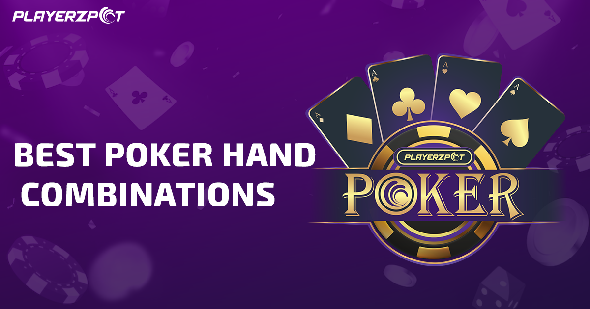 The Best Poker Hand Combinations