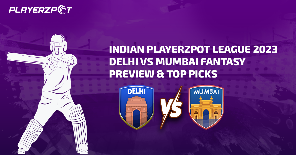 Indian Playerzpot League 2023: Delhi vs Mumbai Fantasy Preview & Top Picks