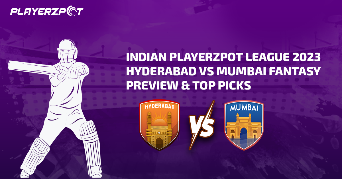 Indian Playerzpot League 2023: Hyderabad vs Mumbai Fantasy Preview & Top Picks