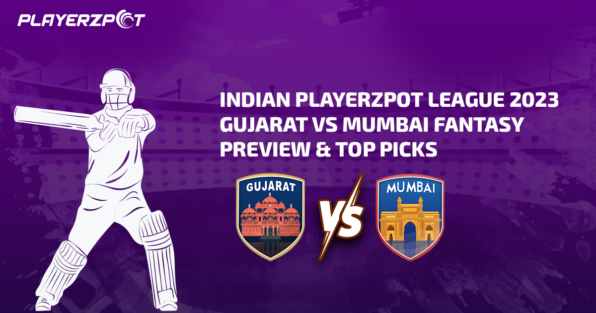 Indian Playerzpot League 2023: Gujarat vs Mumbai Fantasy Preview & Top Picks