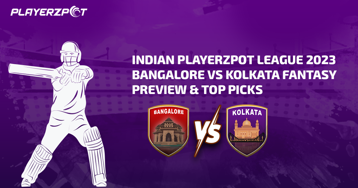 Indian Playerzpot League 2023: Bangalore vs Kolkata Fantasy Preview & Top Picks