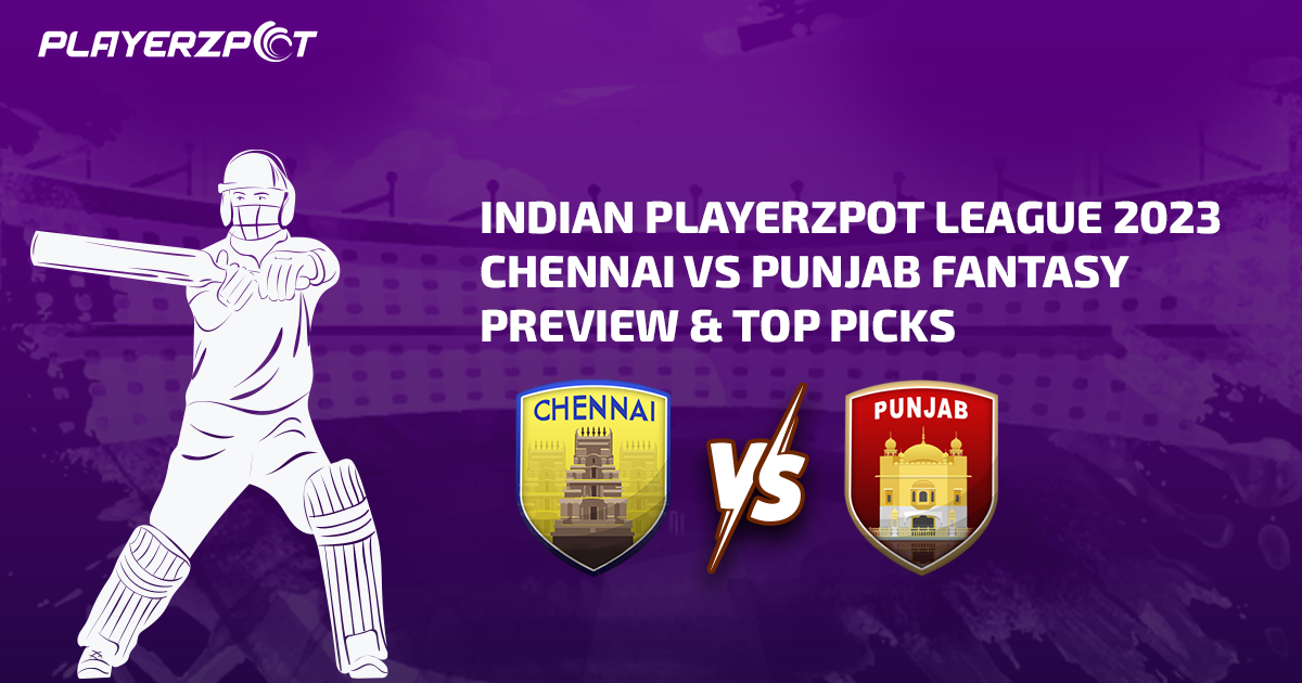 Indian Playerzpot League 2023: Chennai vs Punjab Fantasy Preview & Top Picks