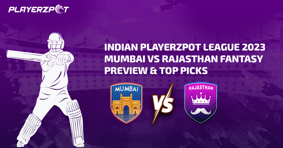 Indian Playerzpot League 2023: Mumbai vs Rajasthan Fantasy Preview & Top Picks