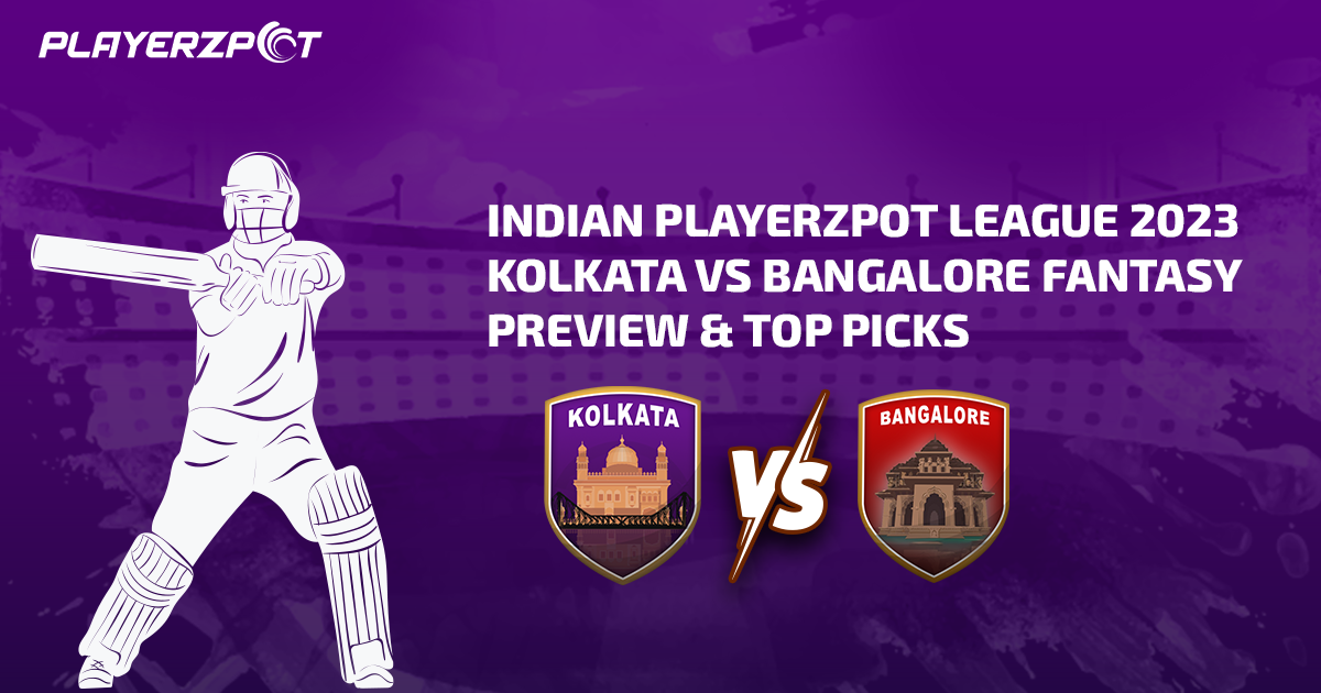 Indian Playerzpot League 2023: Kolkata vs Bangalore Fantasy Preview & Top Picks