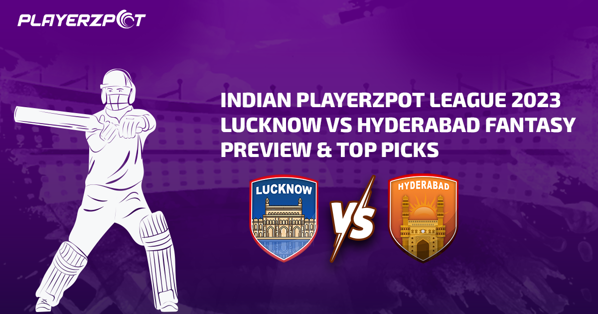 Indian Playerzpot League 2023: Lucknow vs Hyderabad Fantasy Preview & Top Picks