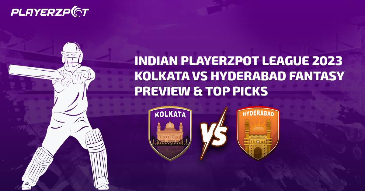 Indian Playerzpot League 2023: Kolkata vs Hyderabad Fantasy Preview & Top Picks