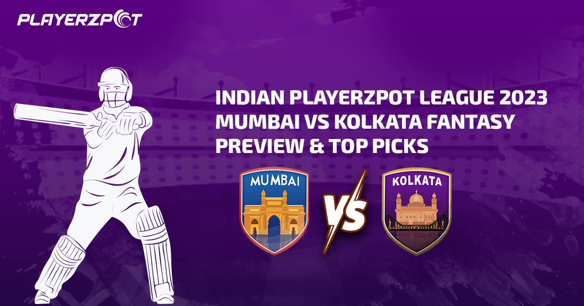 Indian Playerzpot League 2023: Mumbai vs Kolkata Fantasy Preview & Top Picks