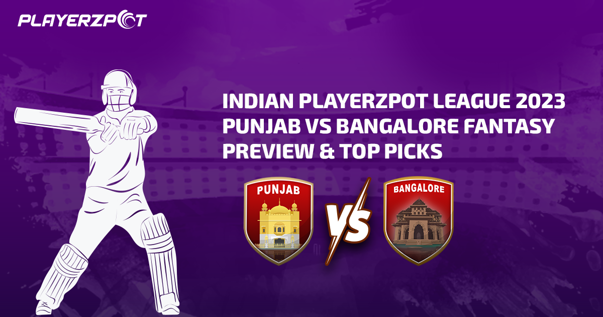 Indian Playerzpot League 2023: Punjab vs Bangalore Fantasy Preview & Top Picks