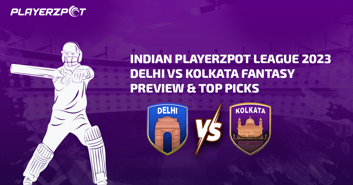 Indian Playerzpot League 2023: Delhi vs Kolkata Fantasy Preview & Top Picks