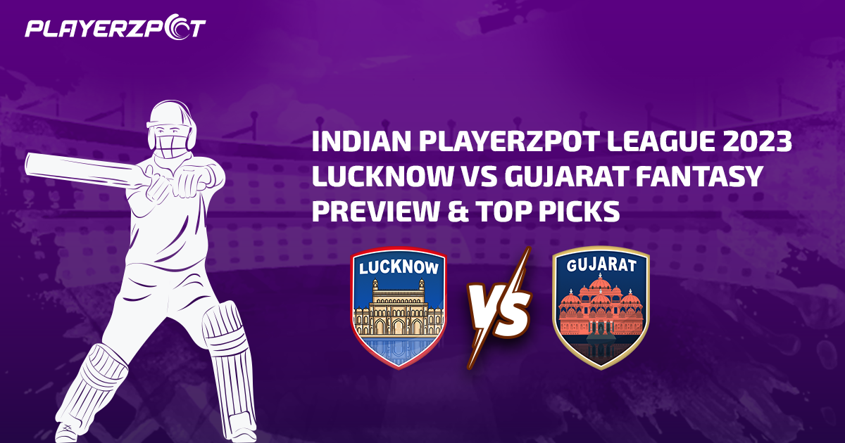 Indian Playerzpot League 2023: Lucknow vs Gujarat Fantasy Preview & Top Picks