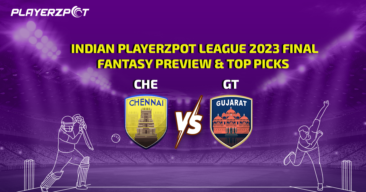 Indian Playerzpot League 2023 Final: Chennai vs Gujarat  Fantasy Preview & Top Picks