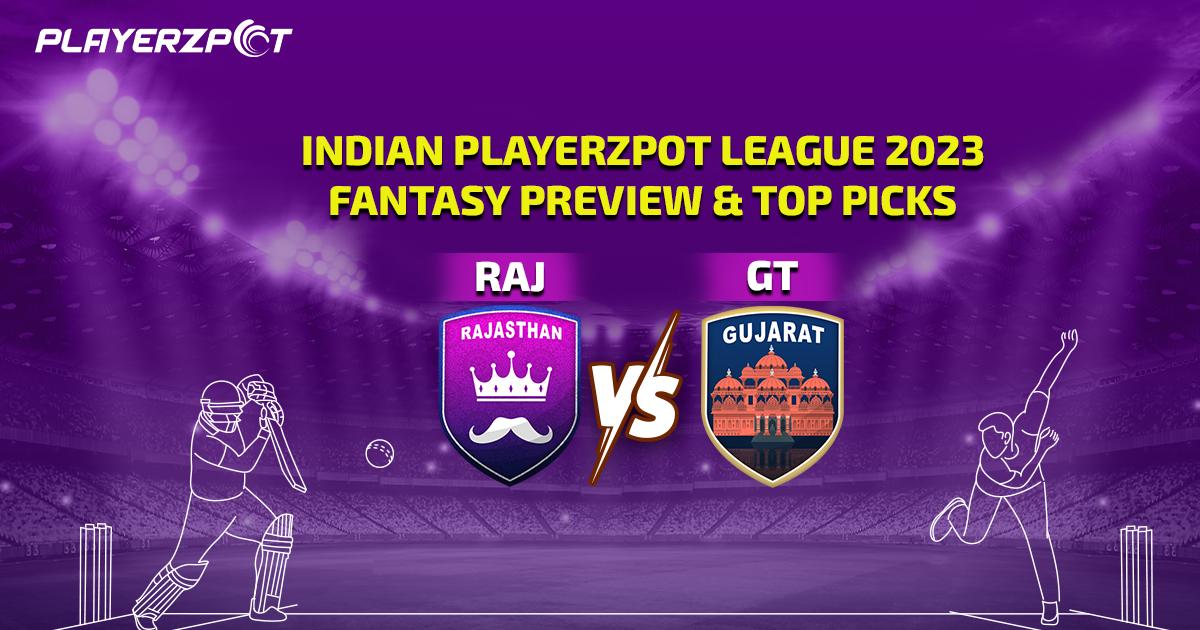 Indian Playerzpot League 2023: Rajasthan vs Gujarat Fantasy Preview & Top Picks