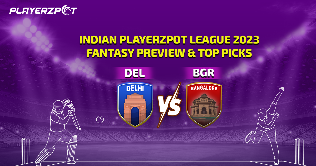 Indian Playerzpot League 2023: Delhi vs Bangalore Fantasy Preview & Top Picks
