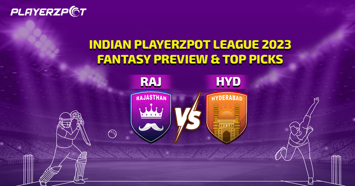 Indian Playerzpot League 2023: Rajasthan vs Hyderabad Fantasy Preview & Top Picks