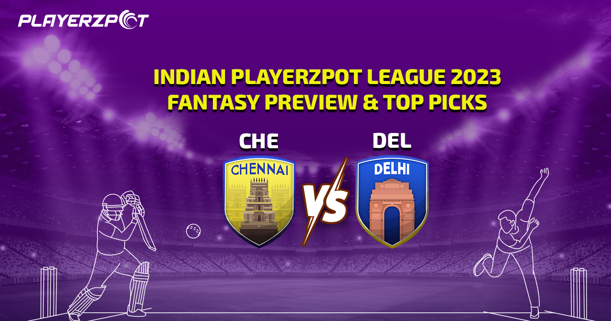 Indian Playerzpot League 2023: Chennai vs Delhi Fantasy Preview & Top Picks