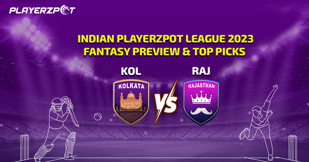 Indian Playerzpot League 2023: Kolkata vs Rajasthan Fantasy Preview & Top Picks