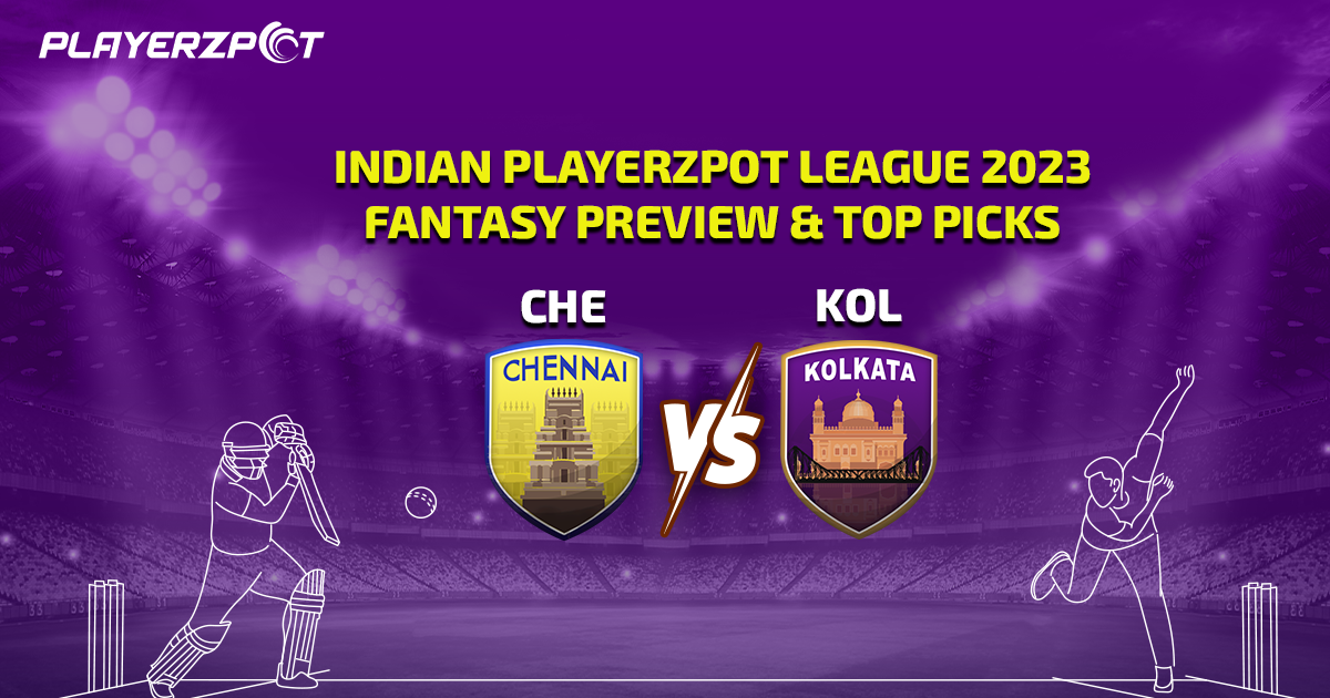 Indian Playerzpot League 2023: Chennai vs Kolkata Fantasy Preview & Top Picks
