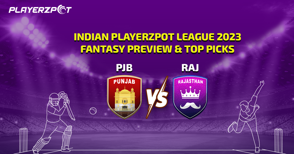 Indian Playerzpot League 2023: Punjab vs Rajasthan Fantasy Preview & Top Picks