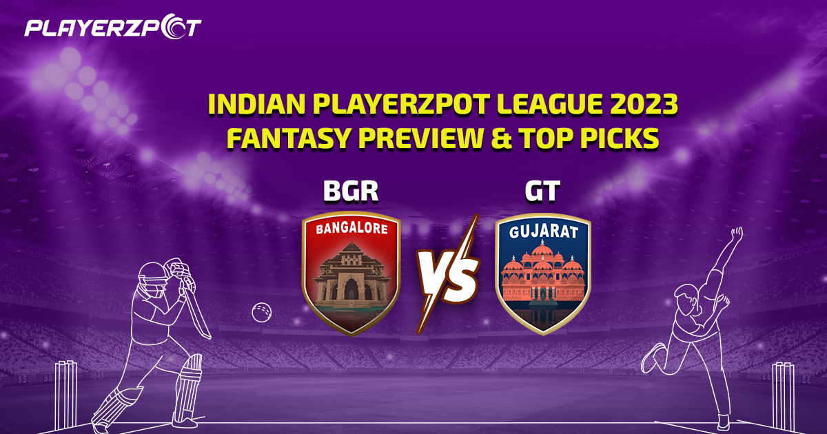 Indian Playerzpot League 2023: Bangalore vs Gujarat Fantasy Preview & Top Picks