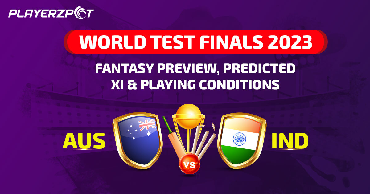 World Test Final 2023: AUS vs IND Fantasy Preview, Predicted XI & Playing Conditions