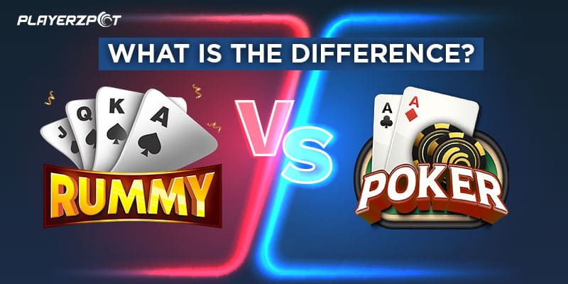 Rummy and Poker: Know the Difference Between These Two Card Games