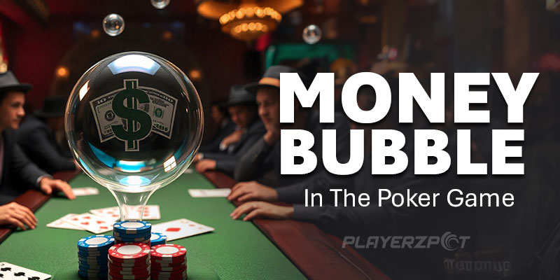 What Is Money Bubble In The Poker Game