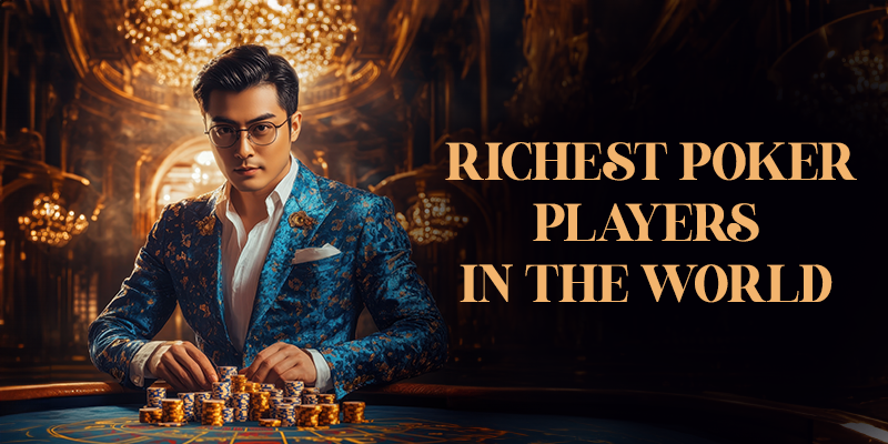 Richest Poker Players in the World