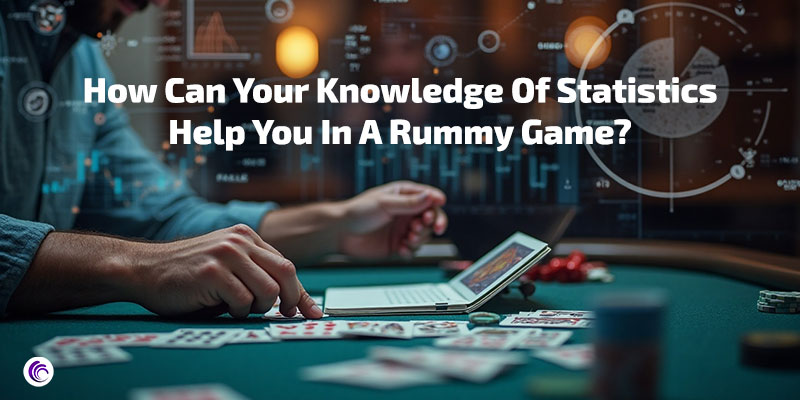 How Can Your Knowledge Of Statistics Help You In A Rummy Game?
