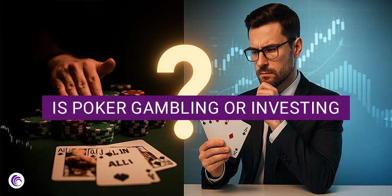 Is Poker Gambling or Investing?